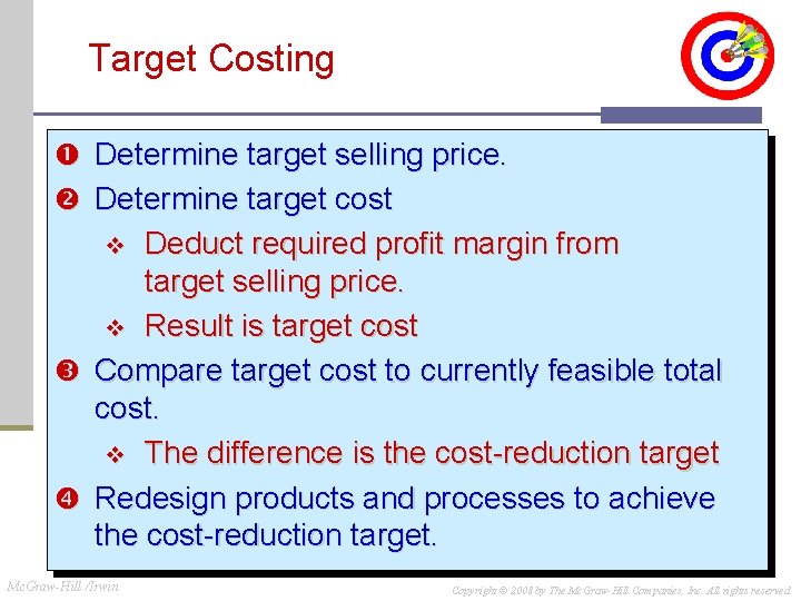 Target Costing Determine target selling price. Determine target cost Deduct required profit margin from Target Costing Determine target selling price. Determine target cost Deduct required profit margin from