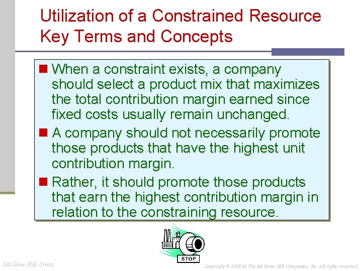 Utilization of a Constrained Resource Key Terms and Concepts n When a constraint exists, Utilization of a Constrained Resource Key Terms and Concepts n When a constraint exists,