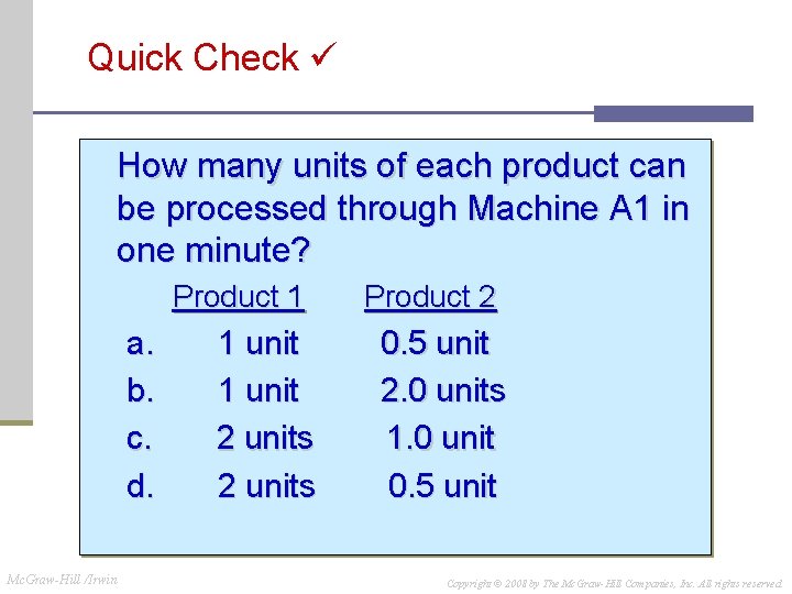 Quick Check How many units of each product can be processed through Machine A Quick Check How many units of each product can be processed through Machine A