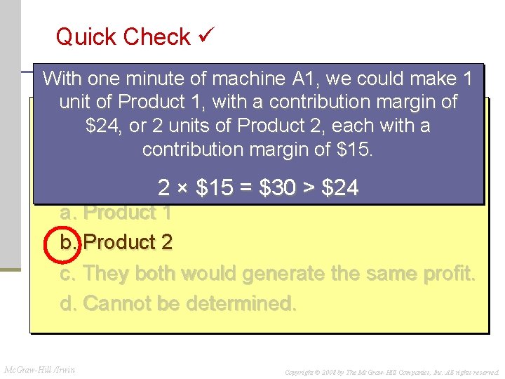 Quick Check With one minute of machine A 1, we could make 1 unit Quick Check With one minute of machine A 1, we could make 1 unit