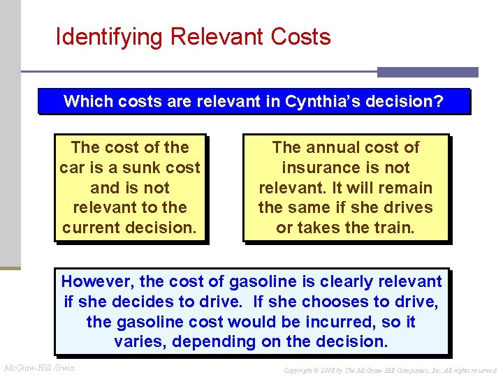 Identifying Relevant Costs Which costs are relevant in Cynthia’s decision? The cost of the Identifying Relevant Costs Which costs are relevant in Cynthia’s decision? The cost of the