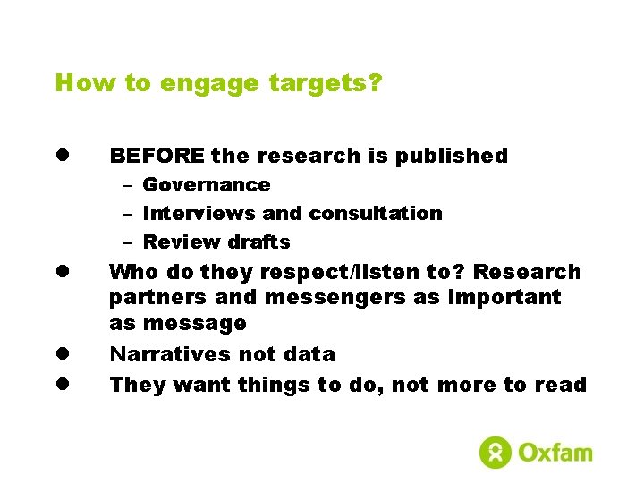 How to engage targets? l BEFORE the research is published – Governance – Interviews