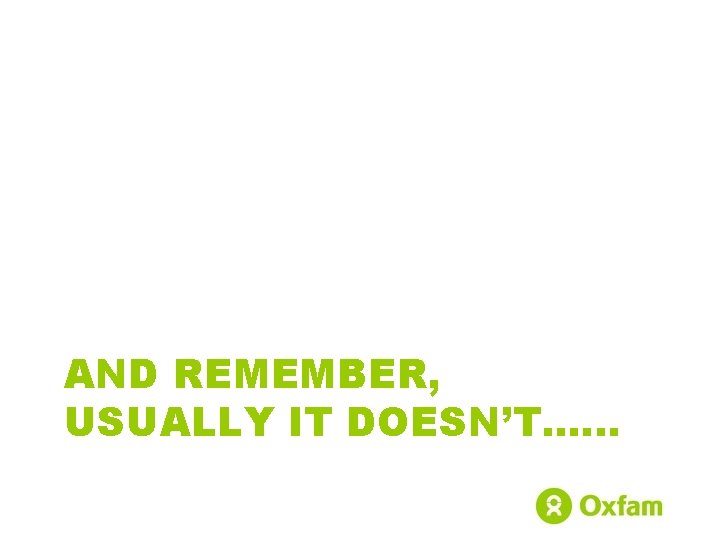 AND REMEMBER, USUALLY IT DOESN’T. . . 