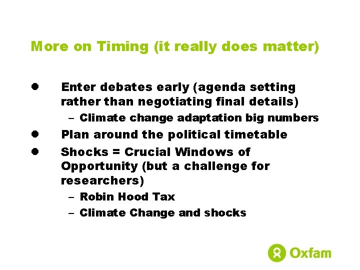 More on Timing (it really does matter) l Enter debates early (agenda setting rather