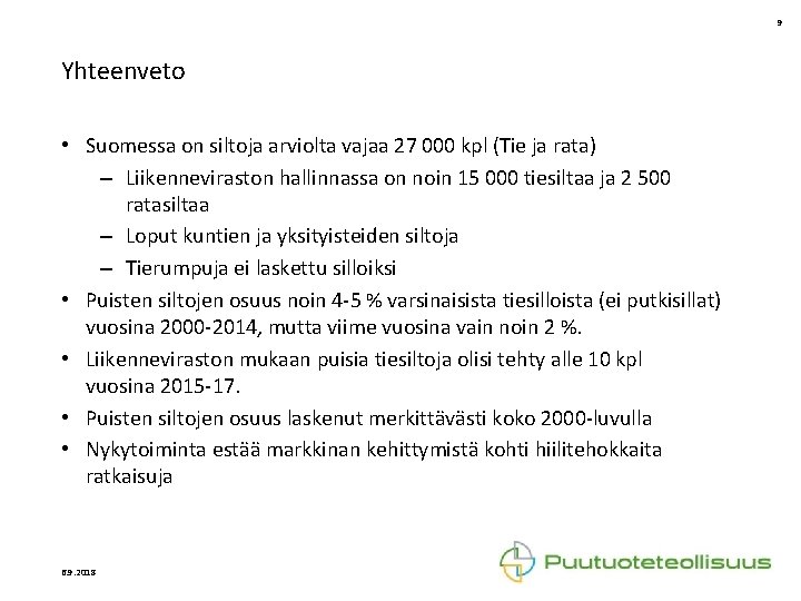 9 Yhteenveto • Suomessa on siltoja arviolta vajaa 27 000 kpl (Tie ja rata)