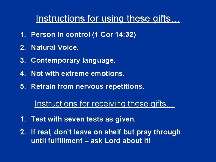 Instructions for using these gifts… 1. Person in control (1 Cor 14: 32) 2.