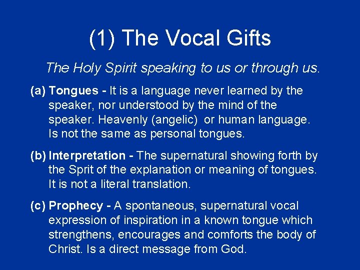 (1) The Vocal Gifts The Holy Spirit speaking to us or through us. (a)