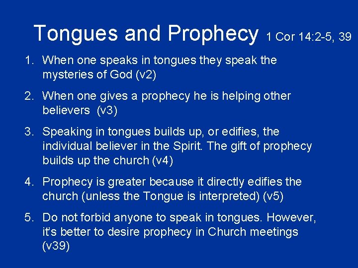 Tongues and Prophecy 1 Cor 14: 2 -5, 39 1. When one speaks in