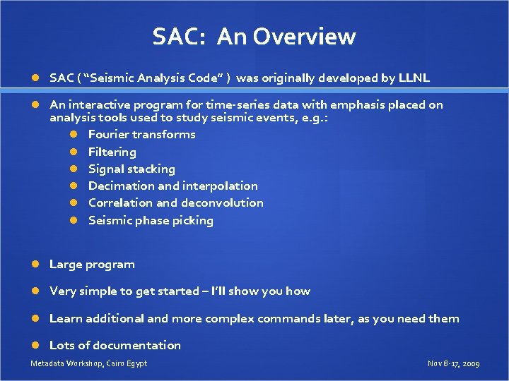 SAC: An Overview SAC ( “Seismic Analysis Code” ) was originally developed by LLNL