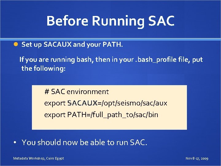 Before Running SAC Set up SACAUX and your PATH. If you are running bash,