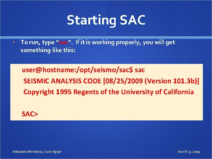 Starting SAC • To run, type “sac”. If it is working properly, you will