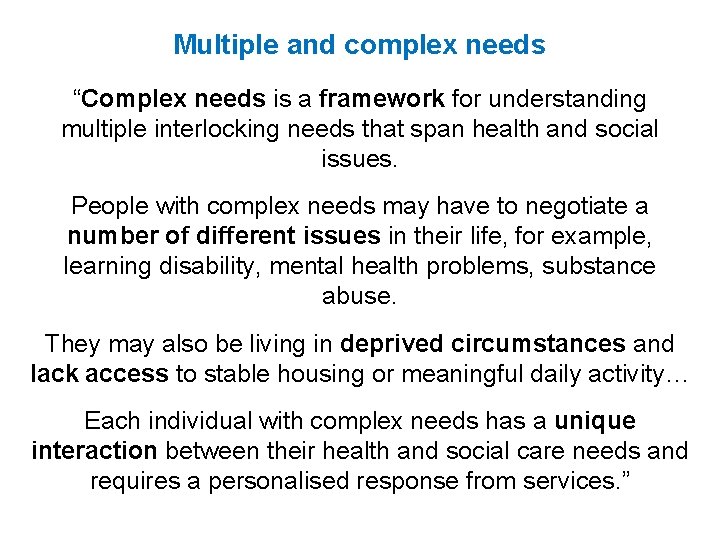 Multiple and complex needs “Complex needs is a framework for understanding multiple interlocking needs