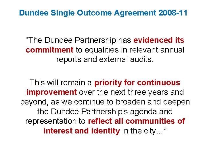 Dundee Single Outcome Agreement 2008 -11 “The Dundee Partnership has evidenced its commitment to