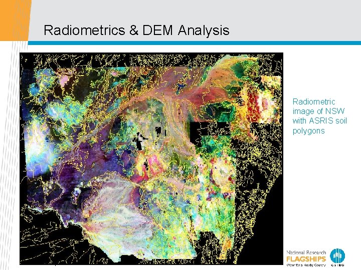 Radiometrics & DEM Analysis Radiometric image of NSW with ASRIS soil polygons Insert presentation