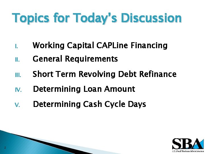 Topics for Today’s Discussion 2 I. Working Capital CAPLine Financing II. General Requirements III.