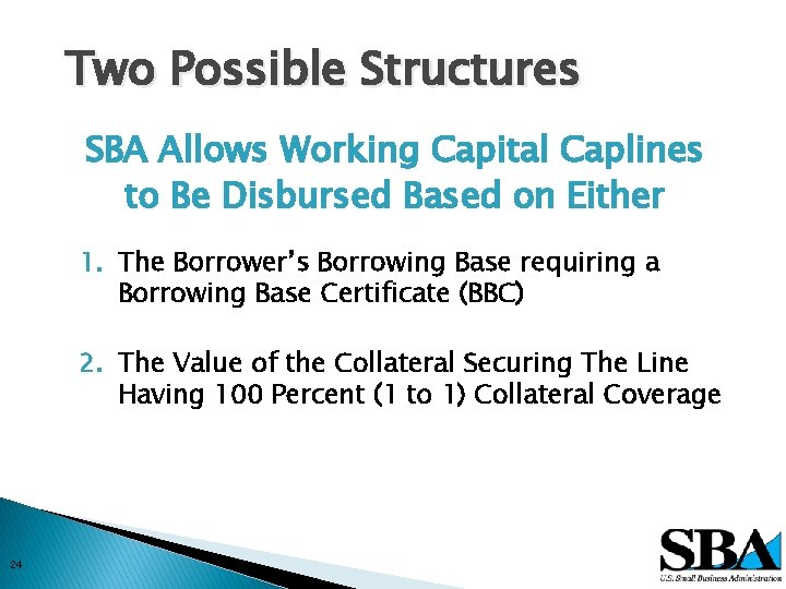 Two Possible Structures SBA Allows Working Capital Caplines to Be Disbursed Based on Either