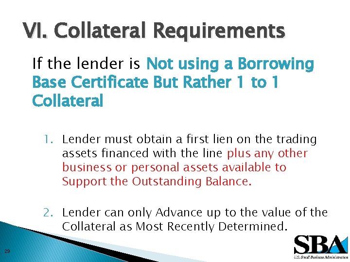 VI. Collateral Requirements If the lender is Not using a Borrowing Base Certificate But