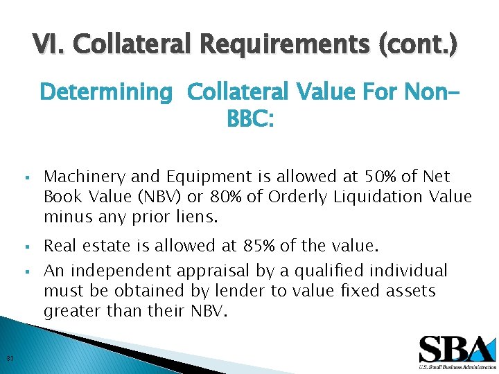 VI. Collateral Requirements (cont. ) Determining Collateral Value For Non. BBC: § § §