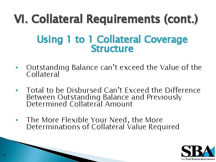 VI. Collateral Requirements (cont. ) Using 1 to 1 Collateral Coverage Structure 32 •