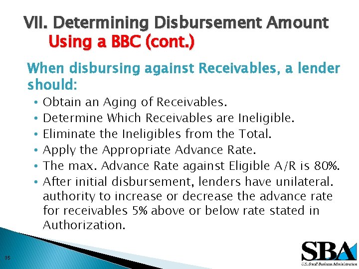 VII. Determining Disbursement Amount Using a BBC (cont. ) When disbursing against Receivables, a