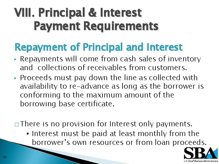 VIII. Principal & Interest Payment Requirements Repayment of Principal and Interest § § Repayments