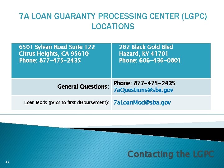 7 A LOAN GUARANTY PROCESSING CENTER (LGPC) LOCATIONS 6501 Sylvan Road Suite 122 Citrus