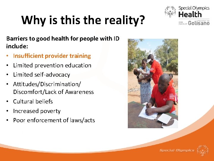 Why is the reality? Barriers to good health for people with ID include: •