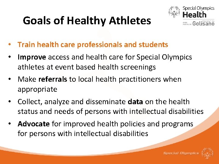 Goals of Healthy Athletes • Train health care professionals and students • Improve access