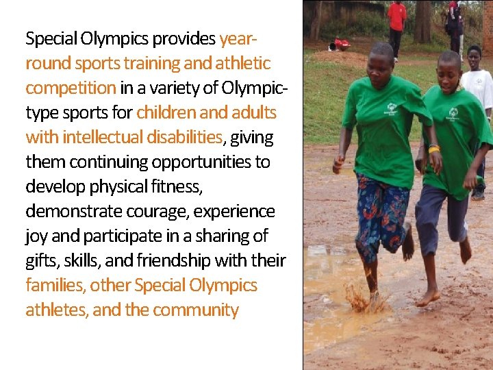 Special Olympics provides yearround sports training and athletic competition in a variety of Olympictype