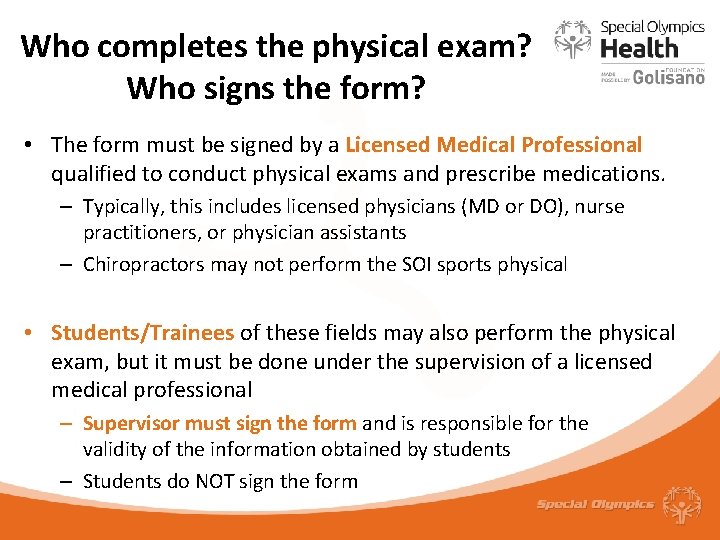 Who completes the physical exam? Who signs the form? • The form must be