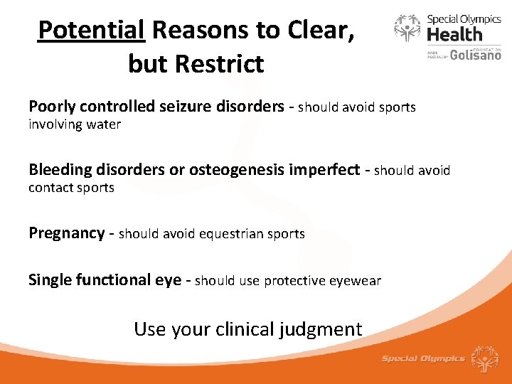 Potential Reasons to Clear, but Restrict Poorly controlled seizure disorders - should avoid sports