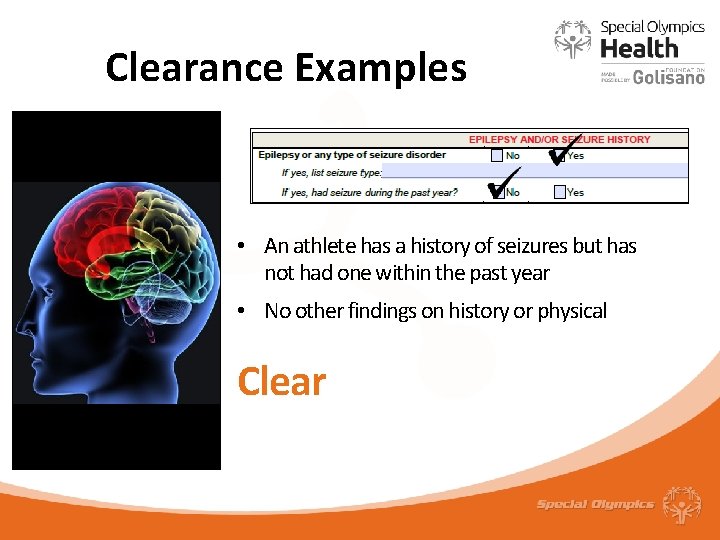 Clearance Examples • An athlete has a history of seizures but has not had