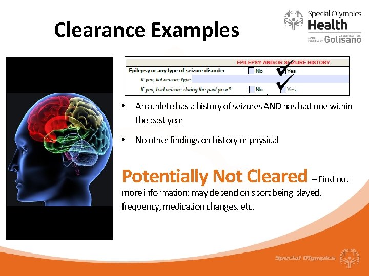 Clearance Examples • An athlete has a history of seizures AND has had one