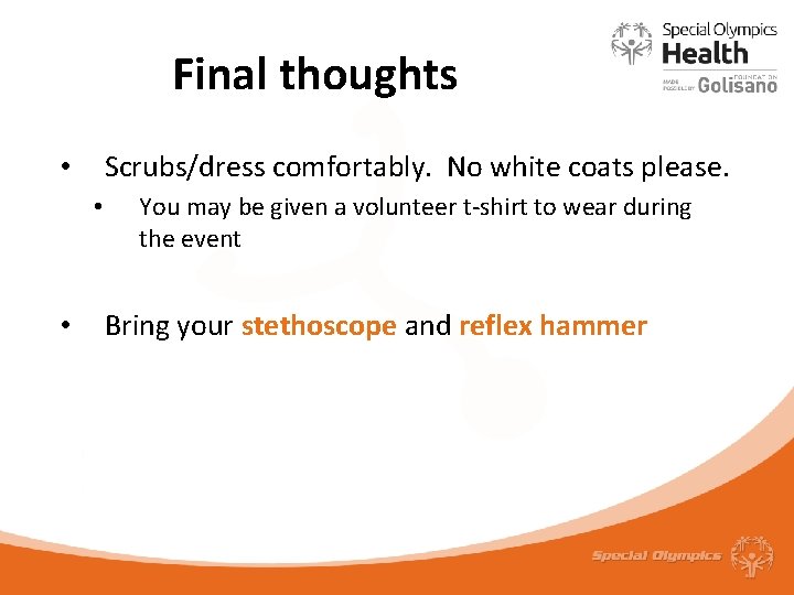 Final thoughts Scrubs/dress comfortably. No white coats please. • • • You may be