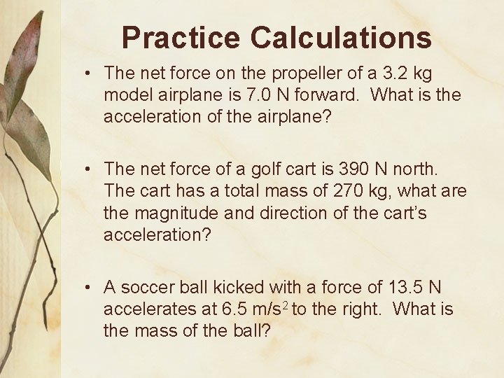 Practice Calculations • The net force on the propeller of a 3. 2 kg
