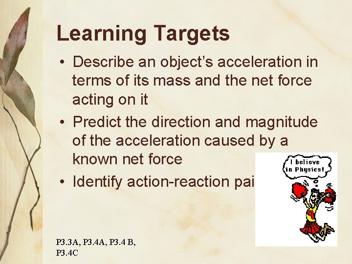 Learning Targets • Describe an object’s acceleration in terms of its mass and the