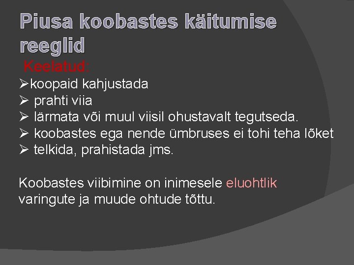 Piusa koobastes käitumise reeglid Keelatud: Økoopaid kahjustada Ø prahti viia Ø lärmata või muul