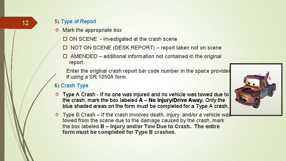 12 5) Type of Report Mark the appropriate box ON SCENE - investigated at