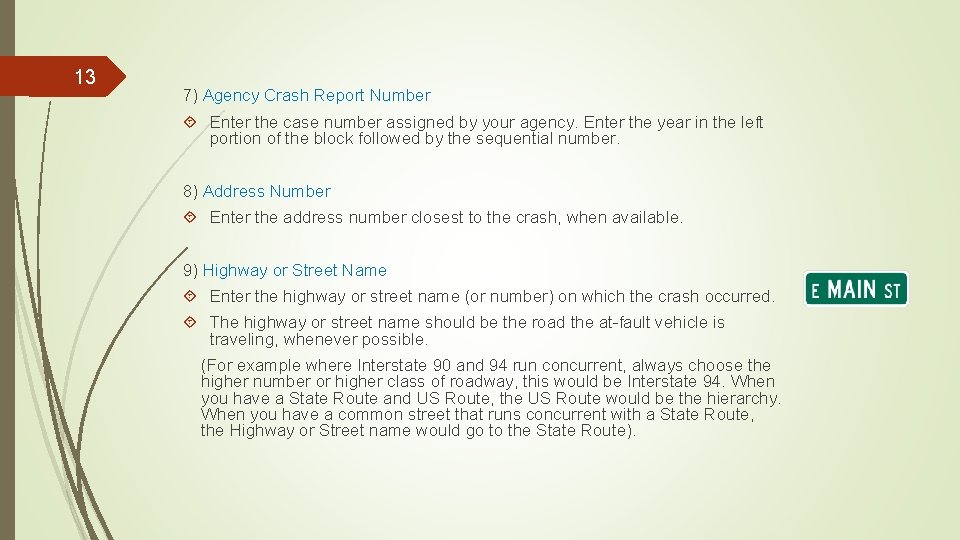 13 7) Agency Crash Report Number Enter the case number assigned by your agency.