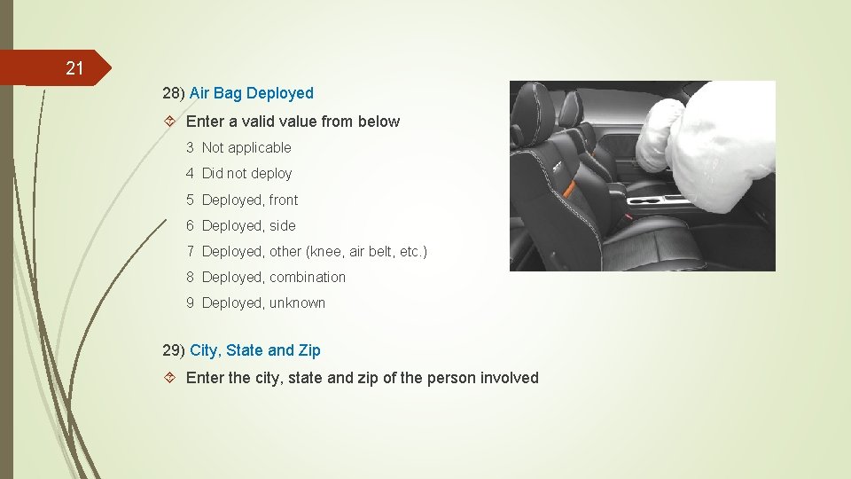21 28) Air Bag Deployed Enter a valid value from below 3 Not applicable