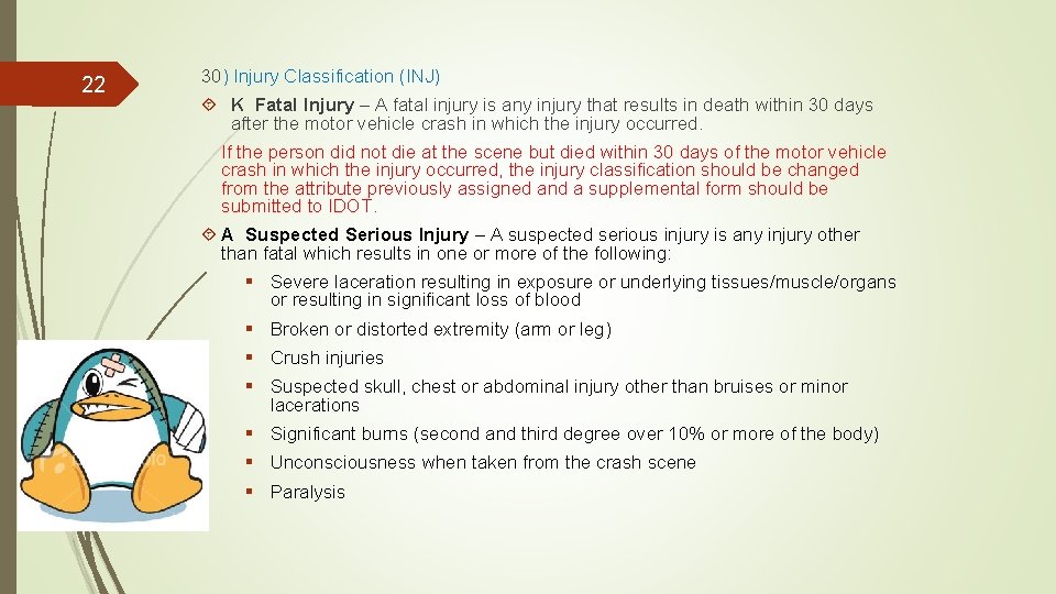 22 30) Injury Classification (INJ) K Fatal Injury – A fatal injury is any
