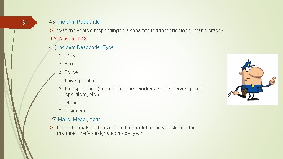 31 43) Incident Responder Was the vehicle responding to a separate incident prior to