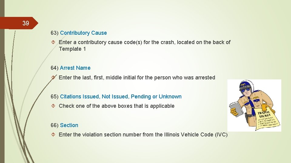 39 63) Contributory Cause Enter a contributory cause code(s) for the crash, located on