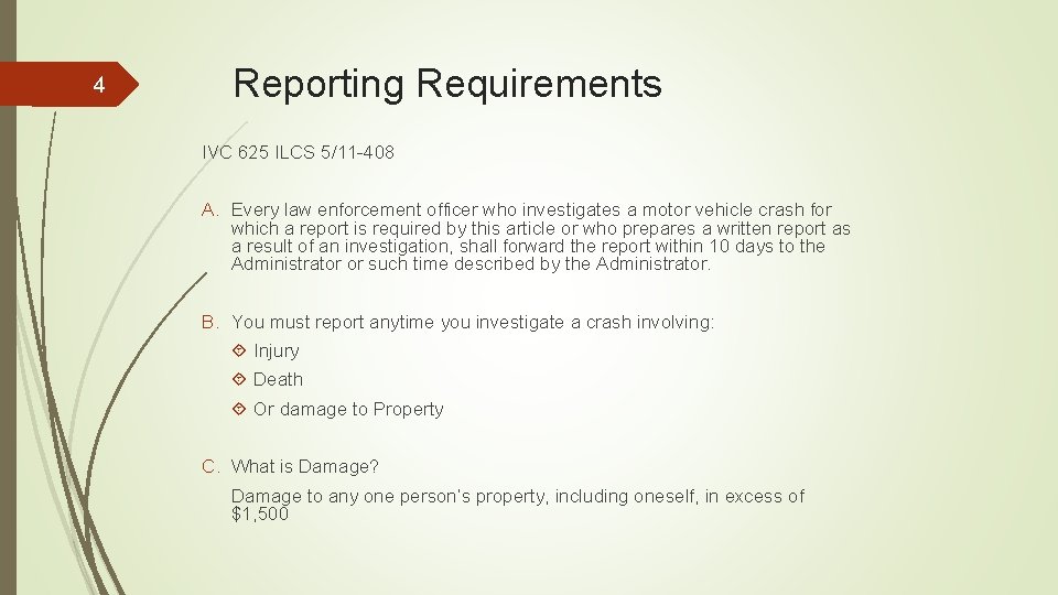 4 Reporting Requirements IVC 625 ILCS 5/11 -408 A. Every law enforcement officer who