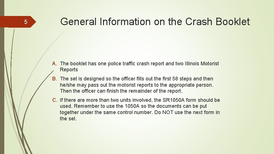 5 General Information on the Crash Booklet A. The booklet has one police traffic