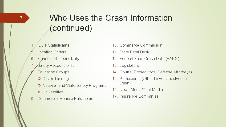 7 Who Uses the Crash Information (continued) 4. IDOT Statisticians 10. Commerce Commission 5.