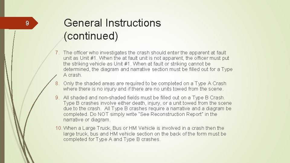 9 General Instructions (continued) 7. The officer who investigates the crash should enter the