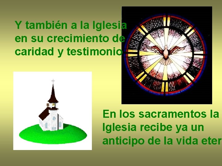 Y también a la Iglesia en su crecimiento de caridad y testimonio En los