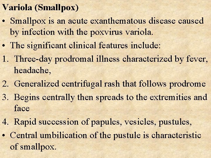 Variola (Smallpox) • Smallpox is an acute exanthematous disease caused by infection with the