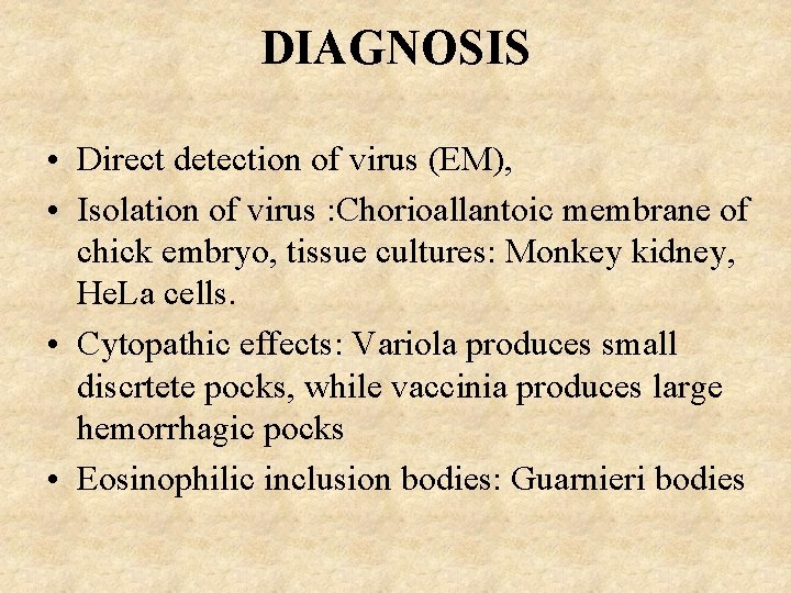 DIAGNOSIS • Direct detection of virus (EM), • Isolation of virus : Chorioallantoic membrane
